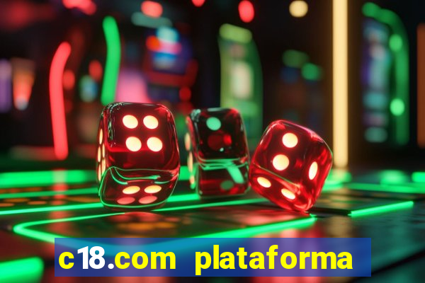 c18.com plataforma de jogos