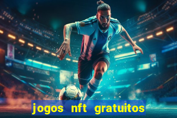 jogos nft gratuitos que pagam