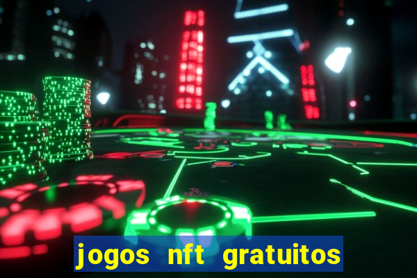 jogos nft gratuitos que pagam