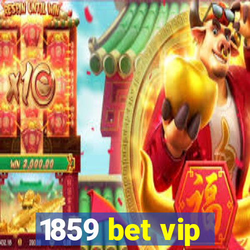 1859 bet vip