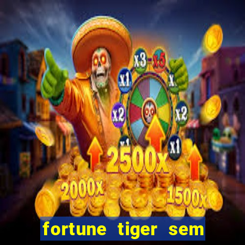 fortune tiger sem deposito minimo