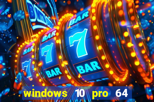 windows 10 pro 64 bits iso