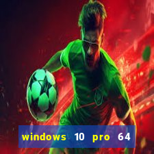 windows 10 pro 64 bits iso