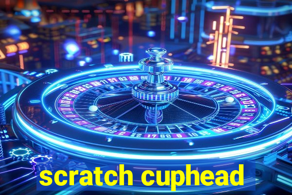 scratch cuphead