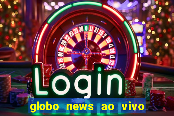 globo news ao vivo mega canais