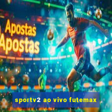 sportv2 ao vivo futemax