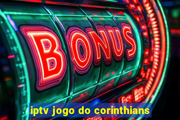 iptv jogo do corinthians