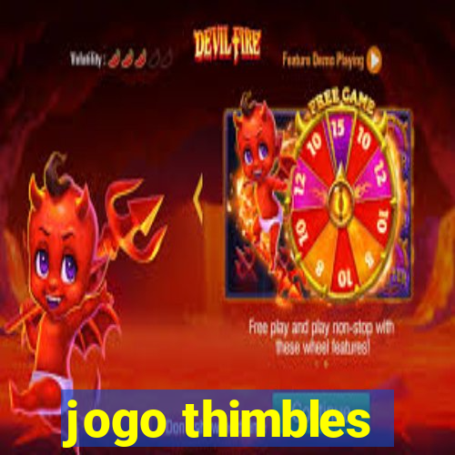 jogo thimbles