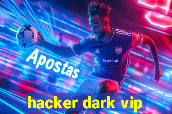 hacker dark vip