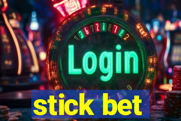 stick bet