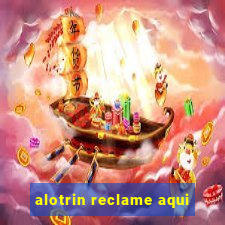 alotrin reclame aqui