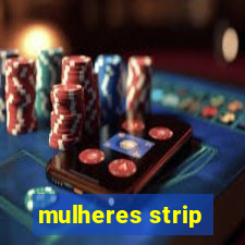 mulheres strip