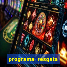 programa resgata brasil é confiável