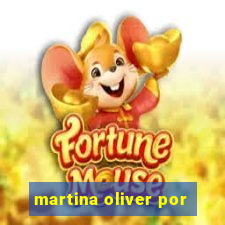 martina oliver por