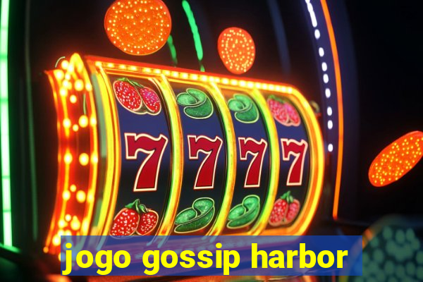 jogo gossip harbor