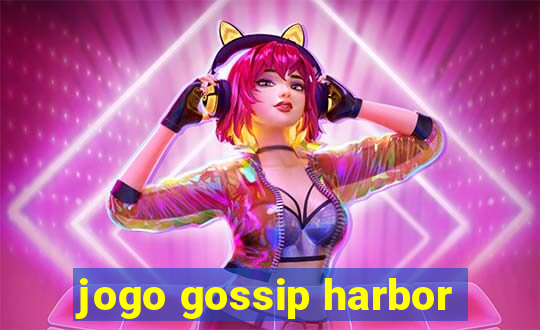 jogo gossip harbor