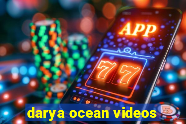 darya ocean videos