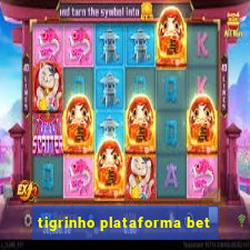 tigrinho plataforma bet