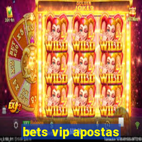 bets vip apostas