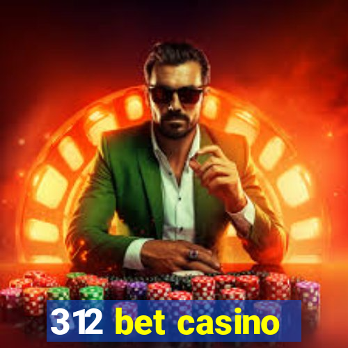 312 bet casino