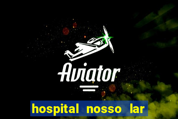 hospital nosso lar fortaleza telefone