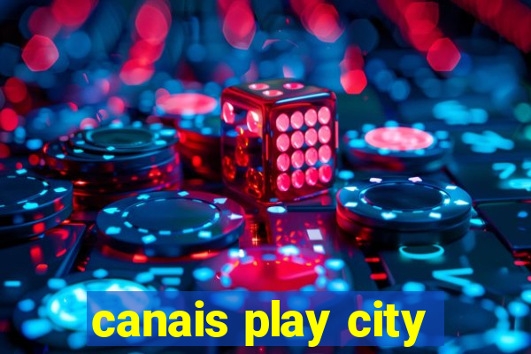 canais play city