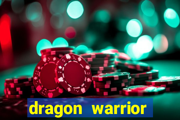 dragon warrior legend champion dinheiro infinito