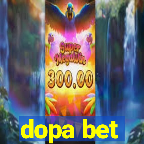 dopa bet