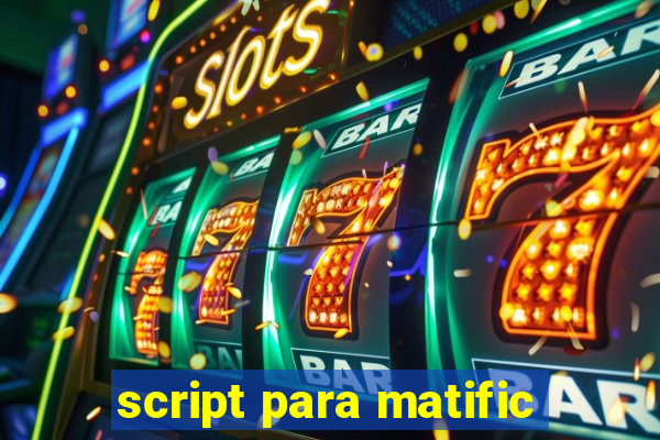 script para matific