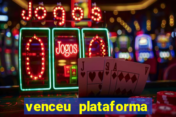 venceu plataforma de jogos