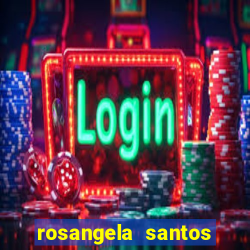 rosangela santos jornalista por onde anda