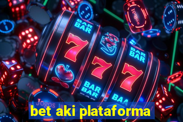 bet aki plataforma