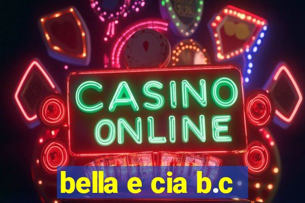 bella e cia b.c