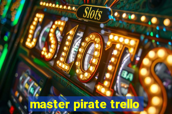 master pirate trello