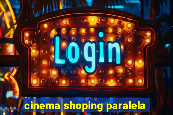 cinema shoping paralela