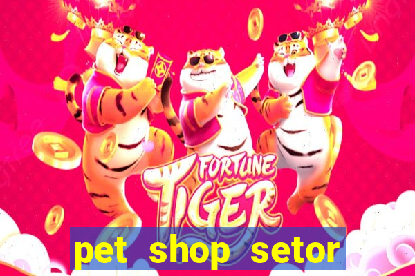 pet shop setor vila nova goiania