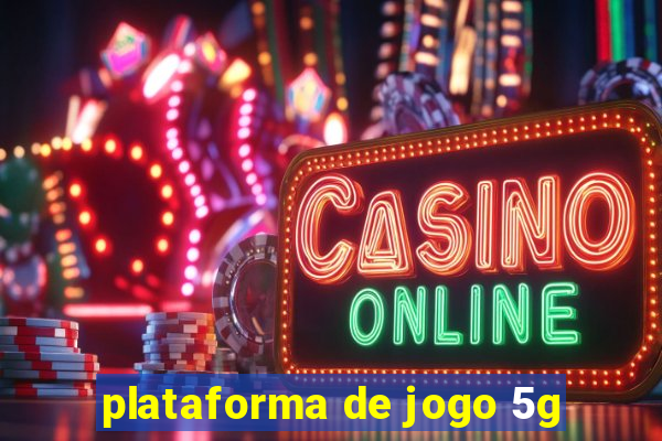 plataforma de jogo 5g