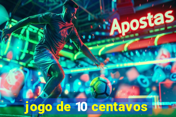 jogo de 10 centavos