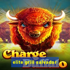 elite grill salvador