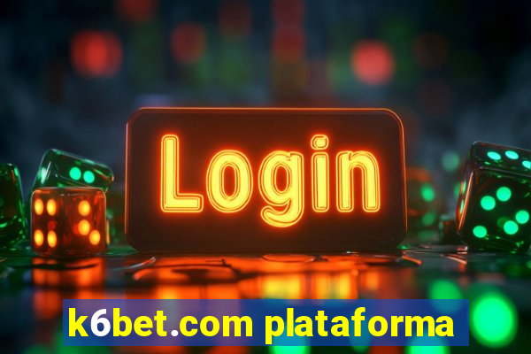 k6bet.com plataforma