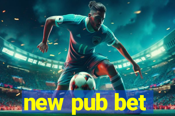 new pub bet