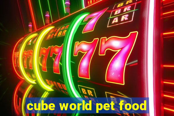 cube world pet food