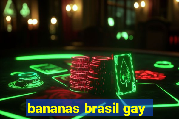 bananas brasil gay