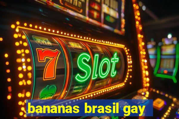 bananas brasil gay