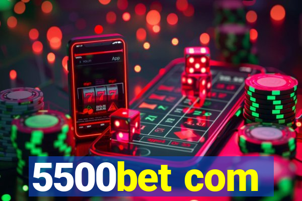 5500bet com