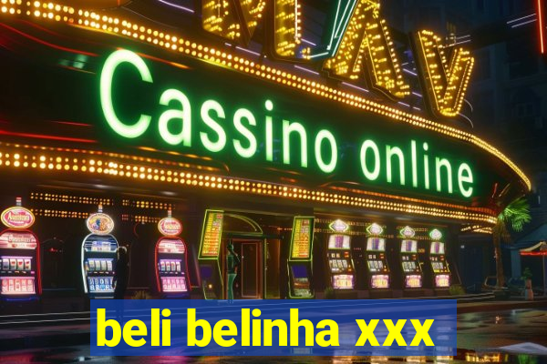 beli belinha xxx