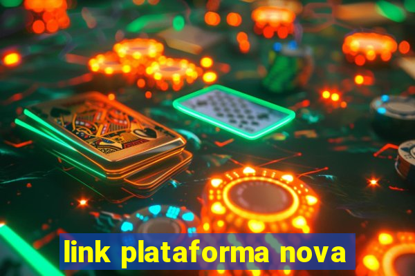 link plataforma nova