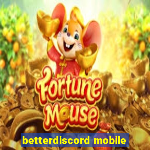 betterdiscord mobile