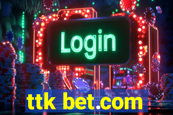 ttk bet.com