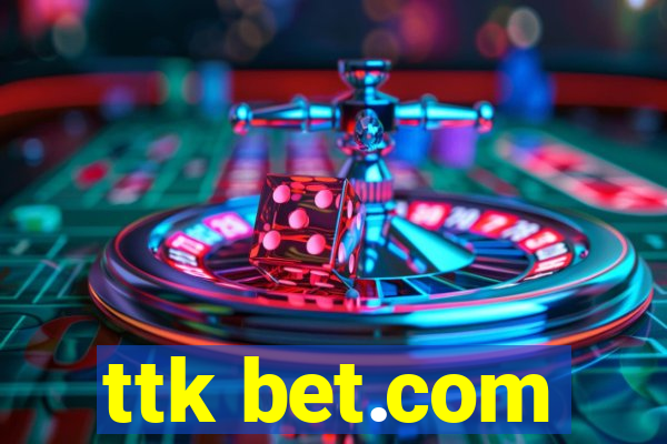 ttk bet.com